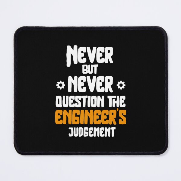 Item preview, Never but never Question The Engineer's Judgement Funny designed and sold by Creavodesigns.