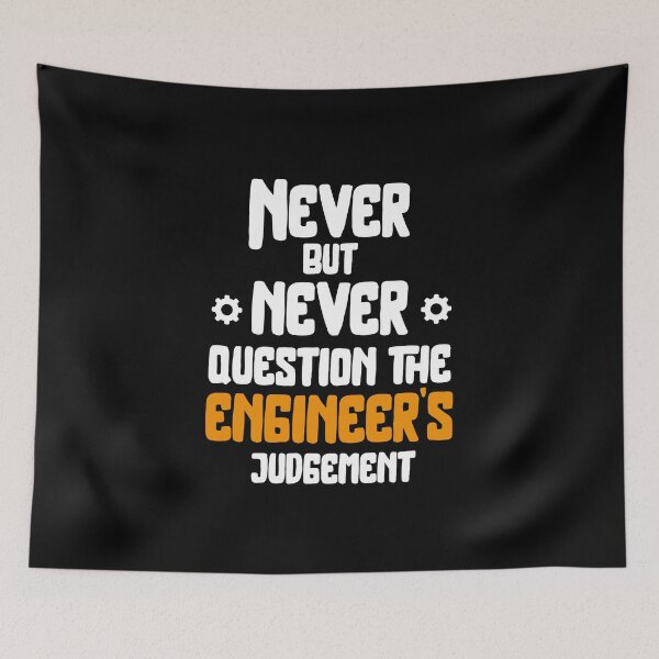 Item preview, Never but never Question The Engineer's Judgement Funny  designed and sold by Creavodesigns.