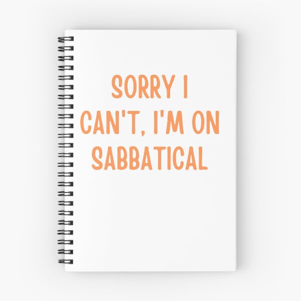 Item preview, Sorry I Can't, I'm on Sabbatical designed and sold by rawaart1.