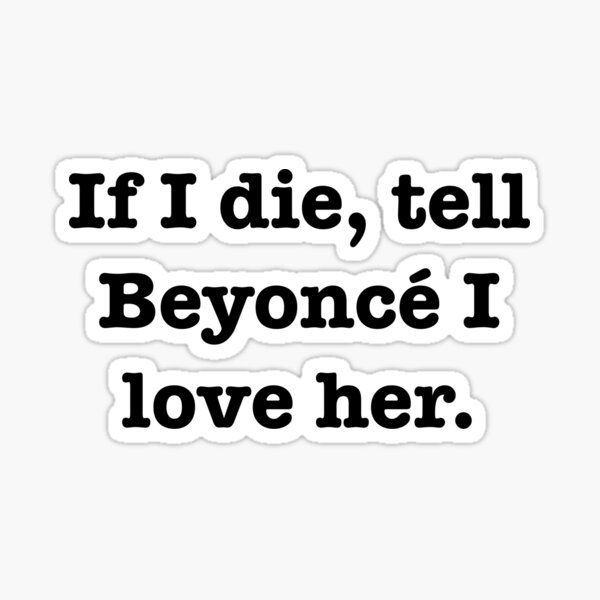 Item preview, Tell Beyonce I love her designed and sold by jodiedesigns36.