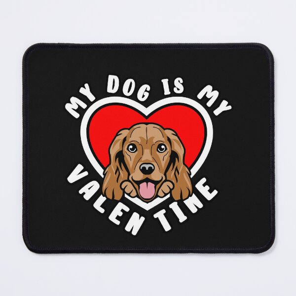 Item preview, My Cocker Spaniel Dog Is My Valentine designed and sold by TheAnimalZ00.