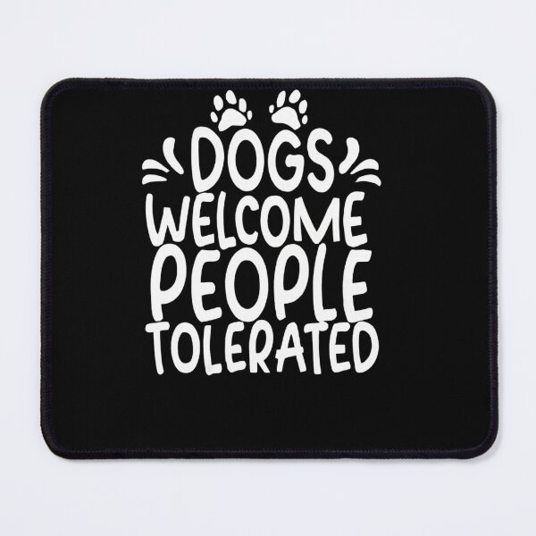 Item preview, Dogs Welcome People Tolerated awesome design for pet lovers but not only designed and sold by FashionFlock.