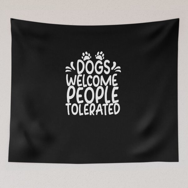 Item preview, Dogs Welcome People Tolerated awesome design for pet lovers but not only designed and sold by FashionFlock.
