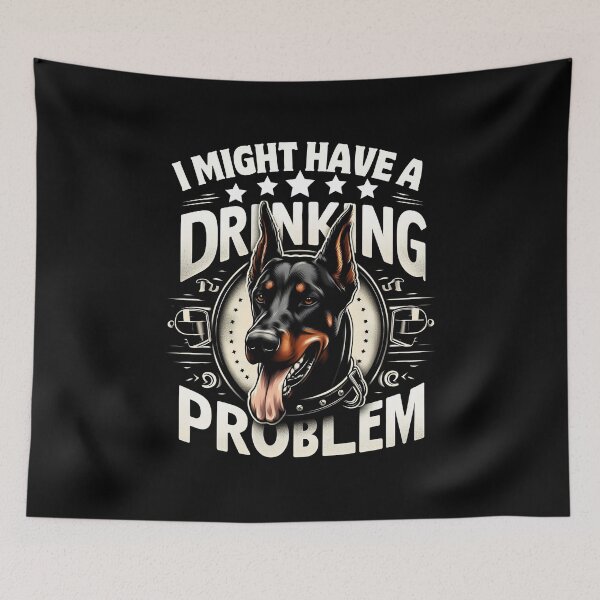 Item preview, I Might Have A Drinking Problem Doberman Pinscher Cute Dog designed and sold by SlocifieShop.