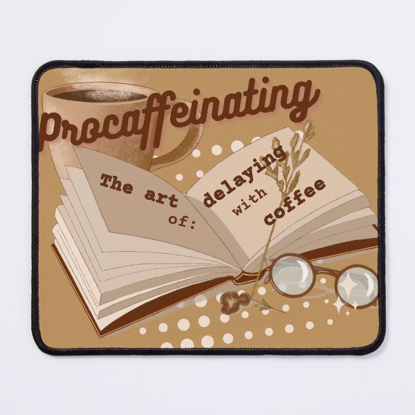 Item preview, Procaffeinating The Art Of Delaying With Coffee - Caffeinated  designed and sold by abeautifulife.