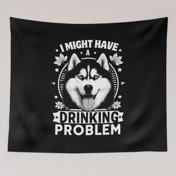 Item preview, I Might Have A Drinking Problem Siberian Husky Cute Dog  designed and sold by SlocifieShop.