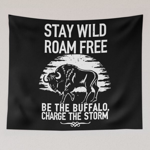 Item preview, stay wild roam free be the buffalo charge the storm designed and sold by hichametta.