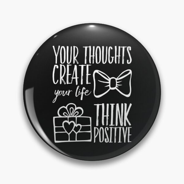 Item preview, Your thoughts create your life think positive designed and sold by TheRightHonMP.