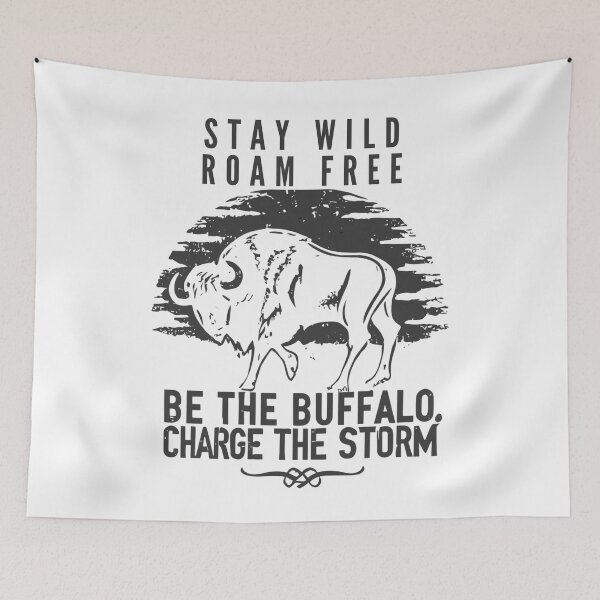 Item preview, stay wild roam free be the buffalo charge the storm designed and sold by hichametta.