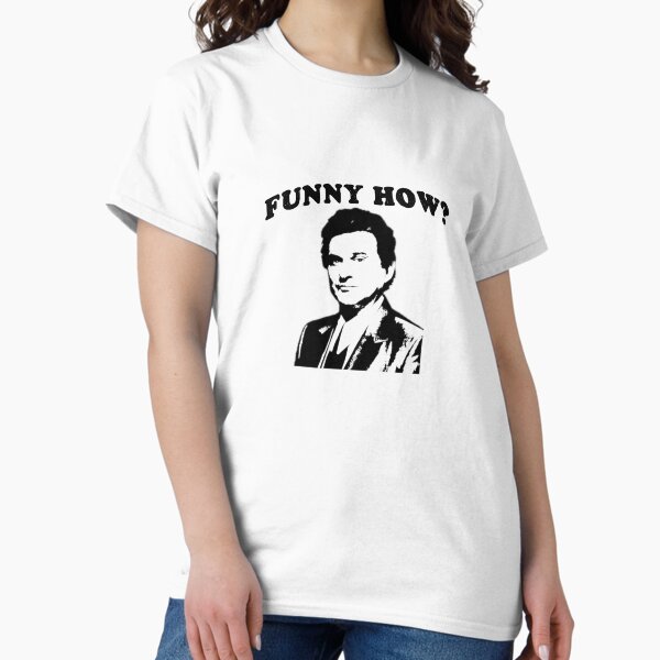 Item preview, Tommy DeVito / Goodfellas Joe Pesci Funny How designed and sold by NFAYCALO  ⭐⭐⭐⭐⭐.