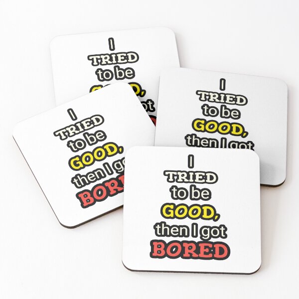 Item preview, I tried to be good, then I got bored quote designed and sold by AssortedWonders.