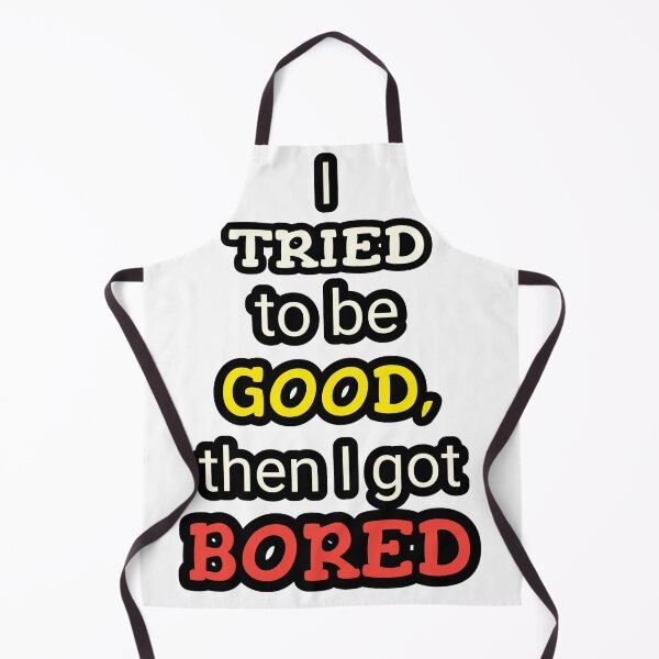 Item preview, I tried to be good, then I got bored quote designed and sold by AssortedWonders.