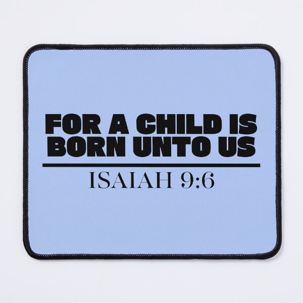 Item preview, FOR A CHILD IS BORN UNTO US ISAIAH 9:6 designed and sold by kcaandwu.