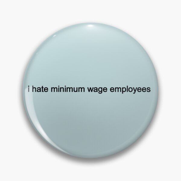 Item preview, i hate minimum wage employees designed and sold by STORE-OXY.