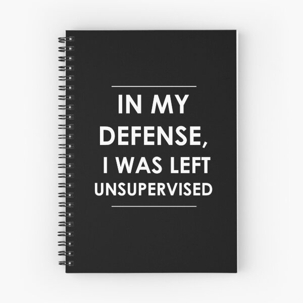 Item preview, In My Defense, I Was Left Unsupervised designed and sold by CreateHappy.