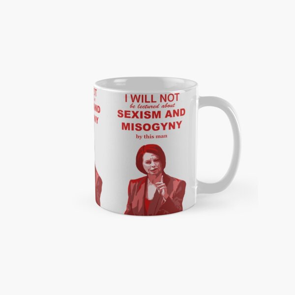 Julia Gillard "I will not be lectured about sexism and misogyny by this man" quote Classic Mug