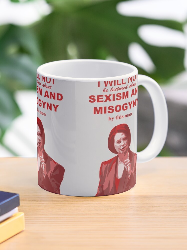 Mug Julia Gillard Je Ne Serai Pas Enseigne Sur Le Sexisme Et La Misogynie Par Cet Homme Citation Par Emlosin Redbubble