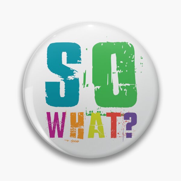 Item preview, SO WHAT?! designed and sold by LifeInTheVortex.