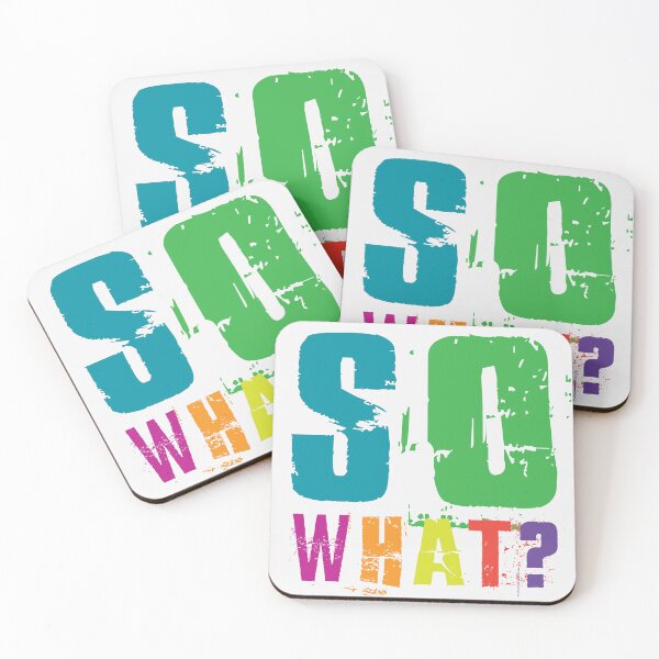 Item preview, SO WHAT?! designed and sold by LifeInTheVortex.