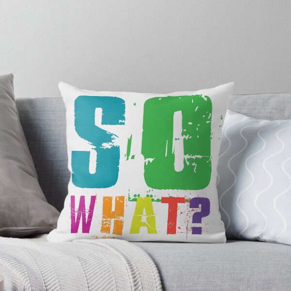 Item preview, SO WHAT?! designed and sold by LifeInTheVortex.