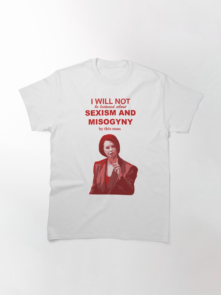 Julia Gillard "I will not be lectured about sexism and misogyny by this man" quote Classic T-Shirt