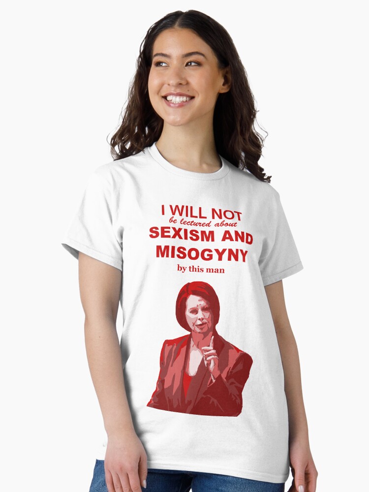 Julia Gillard "I will not be lectured about sexism and misogyny by this man" quote Classic T-Shirt