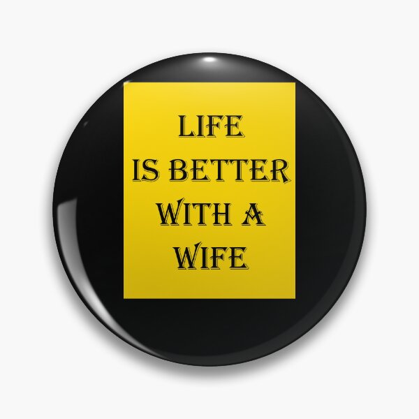 Item preview, Life Is Better With A Wife designed and sold by sloganwriter12.