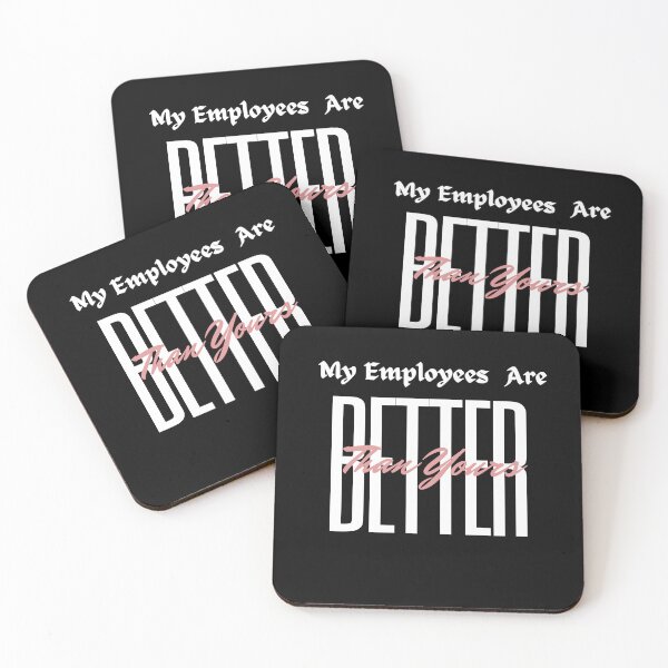 Item preview, My Employees Are Better Than Yours designed and sold by FridPix.