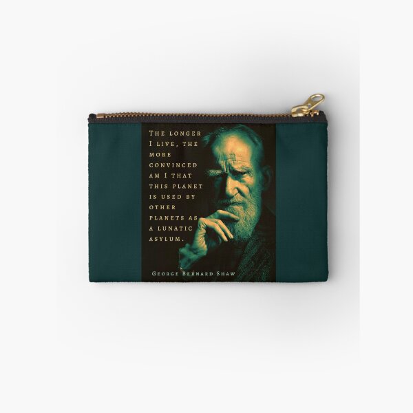 Item preview, George Bernard Shaw portrait and quote: The longer I live, the more convinced am I that this planet is used by other planets as a lunatic asylum. designed and sold by artbleed.