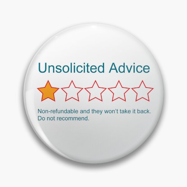 Item preview, 1-Star: Unsolicited Advice designed and sold by LethalChicken.