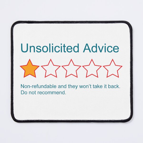 Item preview, 1-Star: Unsolicited Advice designed and sold by LethalChicken.