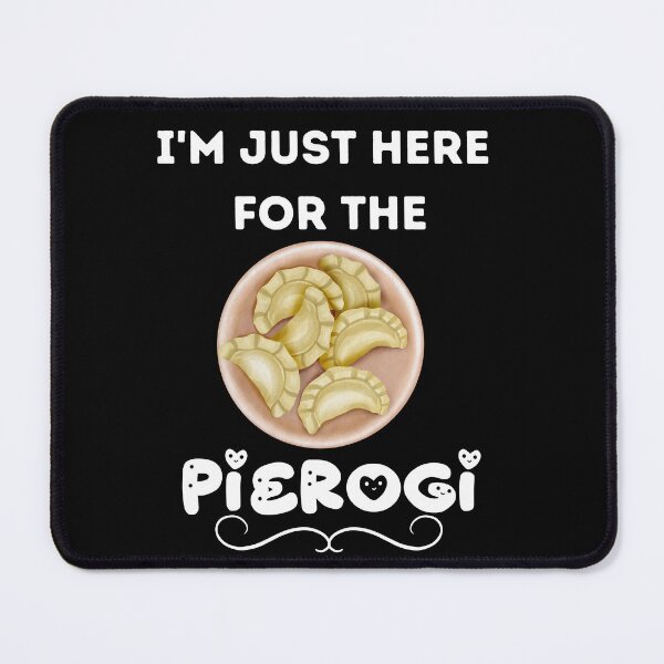 Item preview, I'm Just Here for The Pierogi designed and sold by belladesign7.