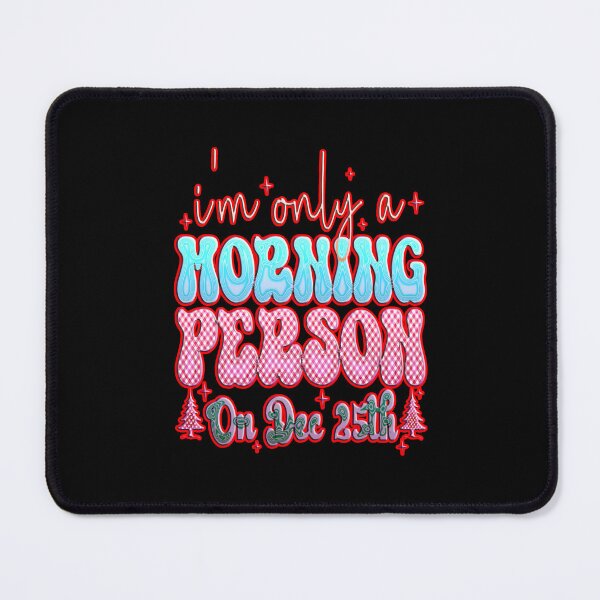 Item preview, I'm Only a Morning Person on December 25th #1 designed and sold by creativerooney.