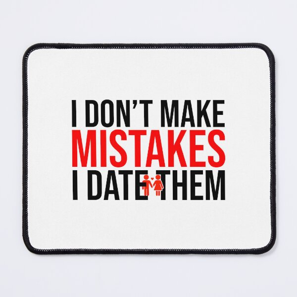 Item preview, I don't make mistakes I date them designed and sold by Bigilyy.