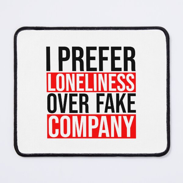 Item preview, I prefer loneliness over fake company designed and sold by Bigilyy.