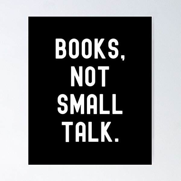 Item preview, Books Not Small Talk designed and sold by slicksquid.