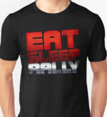 Eat Sleep Rally Unisex T-Shirt
