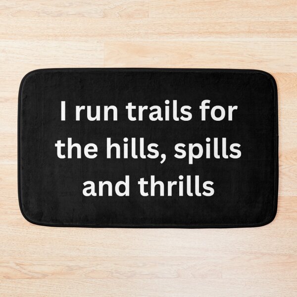 Item preview, I run trails for the hills, spills & thrills designed and sold by good vibes clothing.