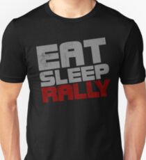Eat Sleep Rally Unisex T-Shirt