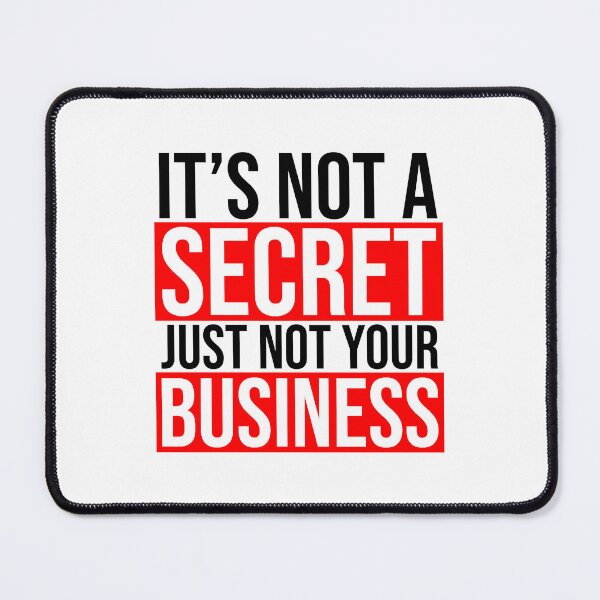 Item preview, It's not a secret just not your business designed and sold by Bigilyy.