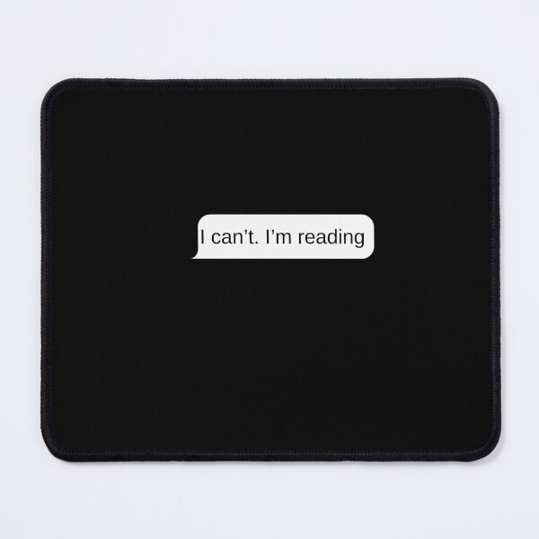 Item preview, I can´t I´m reading chat bubble designed and sold by slicksquid.
