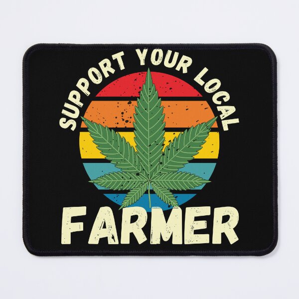 Item preview, Cute and Funny Support Your Local Farmer, Marijuana Lover, Pot Lover, Weed Connoiseur designed and sold by mamahellfire31.