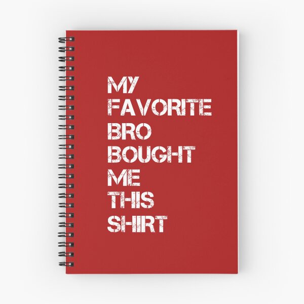 Item preview, My Favorite Bro Bought Me This Shirt designed and sold by SIMON369.
