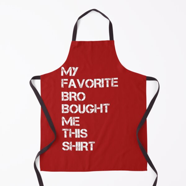 Item preview, My Favorite Bro Bought Me This Shirt designed and sold by SIMON369.