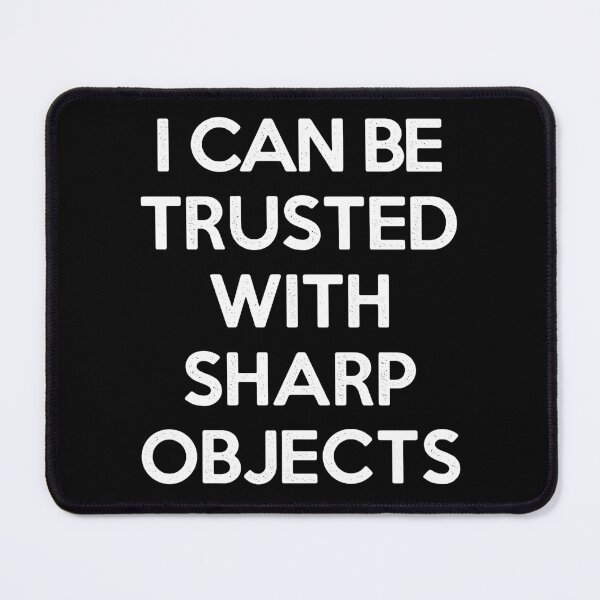 Item preview, I can Be Trusted With Sharp Objects Sarcastic Funny Humor designed and sold by wtfbba.