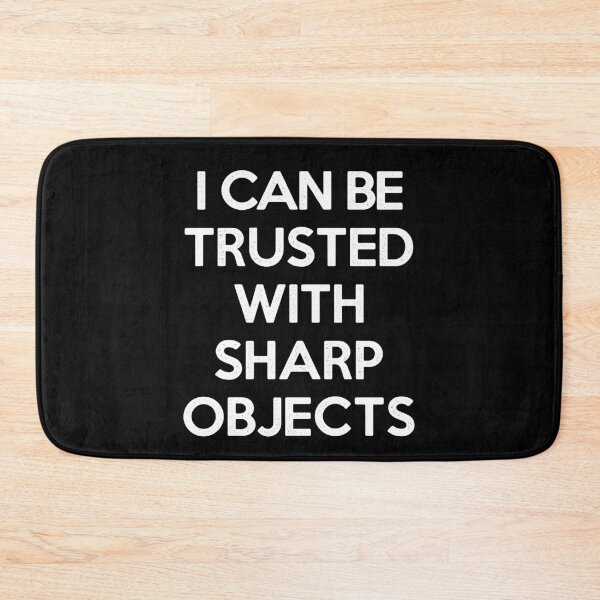 Item preview, I can Be Trusted With Sharp Objects Sarcastic Funny Humor designed and sold by wtfbba.