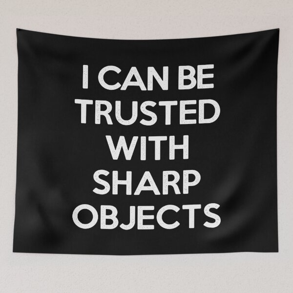 Item preview, I can Be Trusted With Sharp Objects Sarcastic Funny Humor designed and sold by wtfbba.