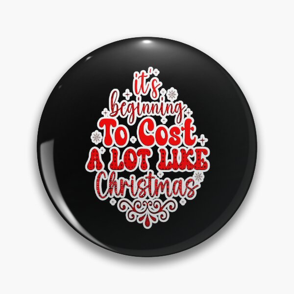 Item preview, It's Beginning To Cost A Lot Like Christmas (Christmas, humorous, holidays) designed and sold by creativerooney.