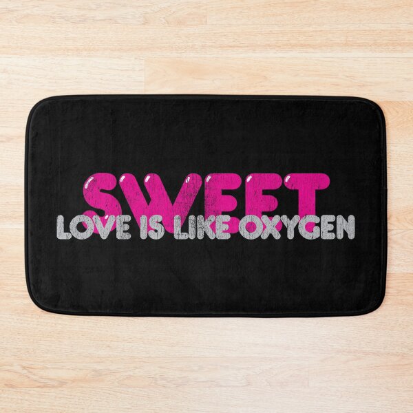 Item preview, Sweet: Love Is Like Oxygen designed and sold by brianhillDESIGN.