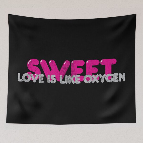 Item preview, Sweet: Love Is Like Oxygen designed and sold by brianhillDESIGN.